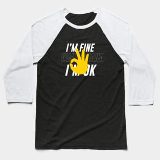 I'm Fine, I'm OK - Gwenchana Baseball T-Shirt